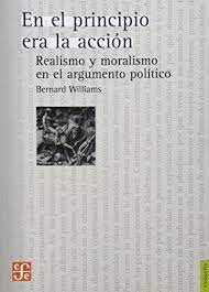 En el principio era la acción Realismo y moralismo en el argumento político