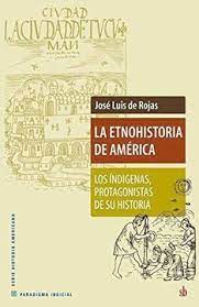 La etnohistoria de America - Los indígenas, protagonistas de su historia