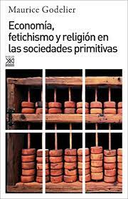 ECONOMÍA, FETICHISMO Y RELIGIÓN EN LAS SOCIEDADES PRIMITIVAS