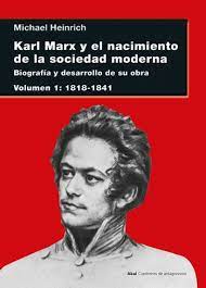 KARL MARX Y EL NACIMIENTO DE LA SOCIEDAD MODERNA BIOGRAFIA Y DESARROLLO DE SU OBRA VOL 1 1818-1841