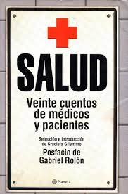 SALUD VEINTE CUENTOS DE MEDICOS Y PACIENTES (POSFACIO DE GABRIEL ROLON)