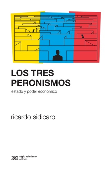 los tres peronismos: estado y poder económico