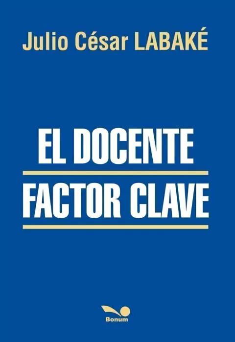 EL DOCENTE. FACTOR CLAVE