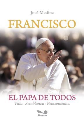 FRANCISCO EL PAPA DE TODOS