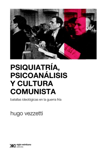 psiquiatría, psicoanálisis y cultura comunista: batallas ideológicas en la guerra fría