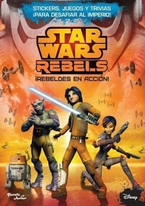 Star Wars Rebels. Rebeldes en acción