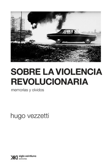 sobre la violencia revolucionaria: memorias y olvidos