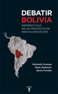 DEBATIR BOLIVIA: PERSPECTIVAS DE UN PROYECTO DE DESCOLONIZACION