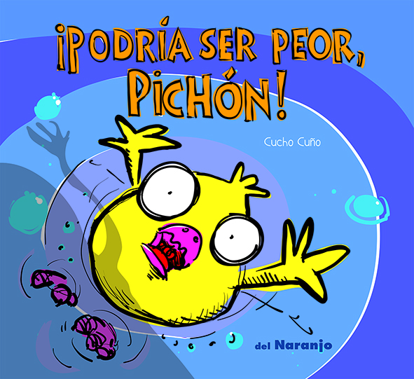 ¡PODRÍA SER PEOR ,PICHÓN!