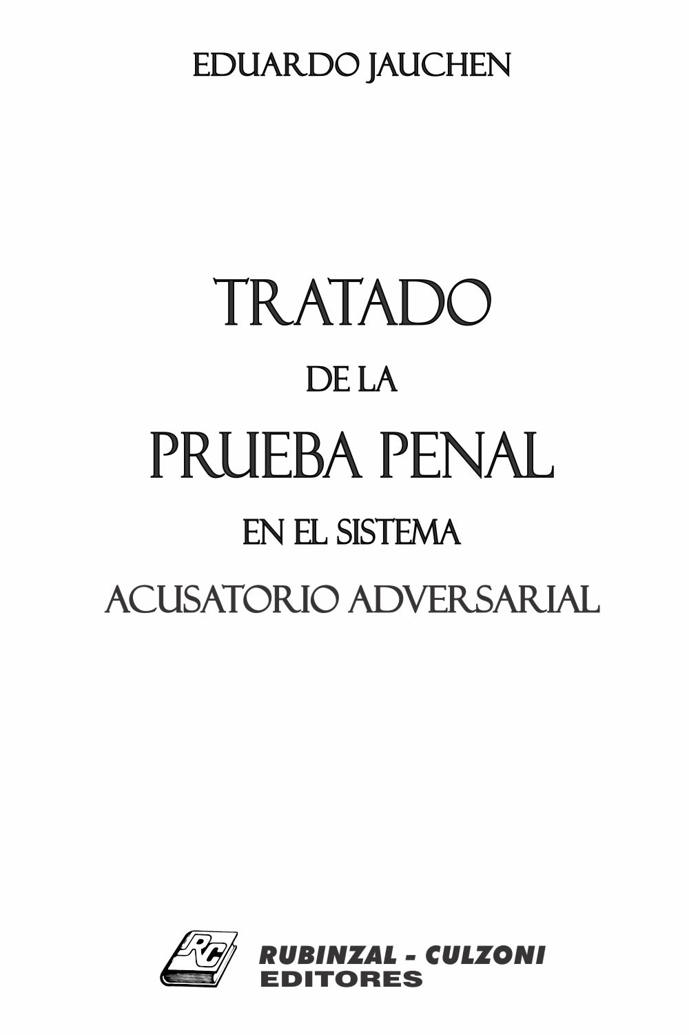 Tratado de la Prueba Penal en el Sistema Acusatorio Adversarial