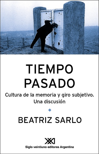 TIEMPO PASADO CULTURA DE LA MEMORIA Y GIRO SUBJETIVO UNA DISCUCION