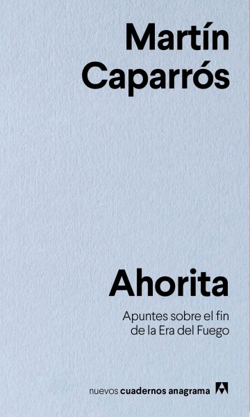 AHORITA, APUNTES SOBRE EL FIN DE LA ERA DEL FUEGO