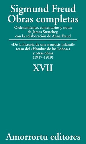 XVII. «De la historia de una neurosis infantil» (caso del «hombre de los lobos»), y otras obras (1917-1919)